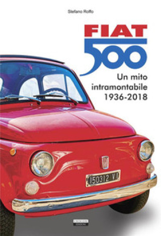 Könyv Fiat 500. Un mito intramontabile (1936-2018) Stefano Roffo