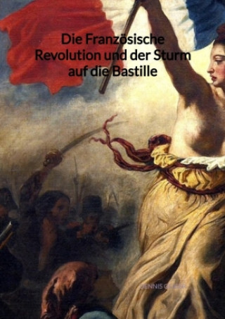 Книга Die Französische Revolution und der Sturm auf die Bastille Dennis Geiger