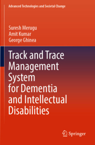 Kniha Track and Trace Management System for Dementia and Intellectual Disabilities Suresh Merugu