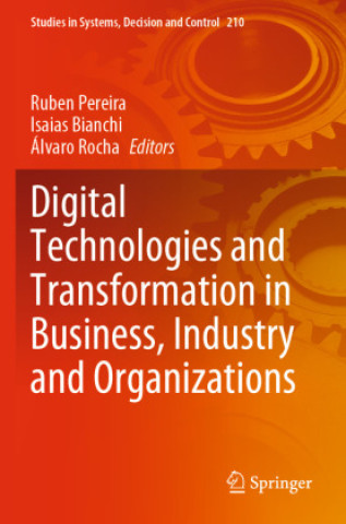Kniha Digital Technologies and Transformation in Business, Industry and Organizations Ruben Pereira