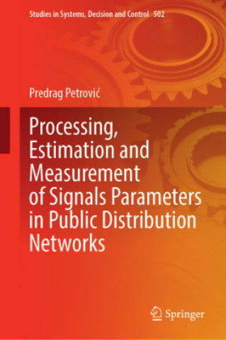 Knjiga Processing, Estimation and Measurement of Signals Parameters in Public Distribution Networks Predrag Petrovic