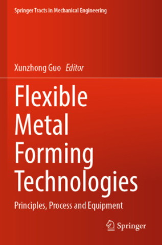 Könyv Flexible Metal Forming Technologies Xunzhong Guo