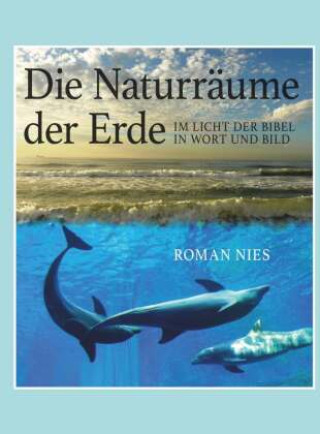 Książka Die Naturräume der Erde im Licht der Bibel Roman Nies