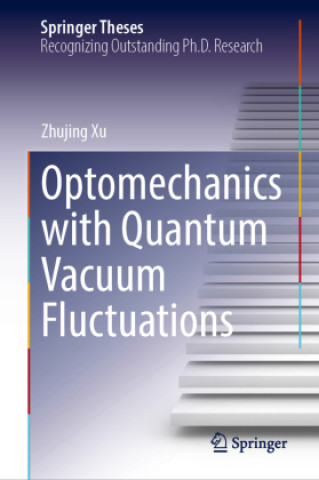 Carte Optomechanics with Quantum Vacuum Fluctuations Zhujing Xu