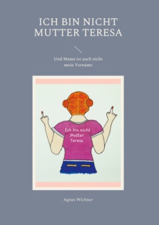 Книга Ich bin nicht Mutter Teresa Agnes Wichner