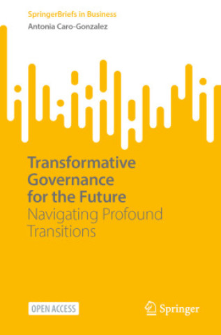 Knjiga Transformative Governance for the Future Antonia Caro-Gonzalez