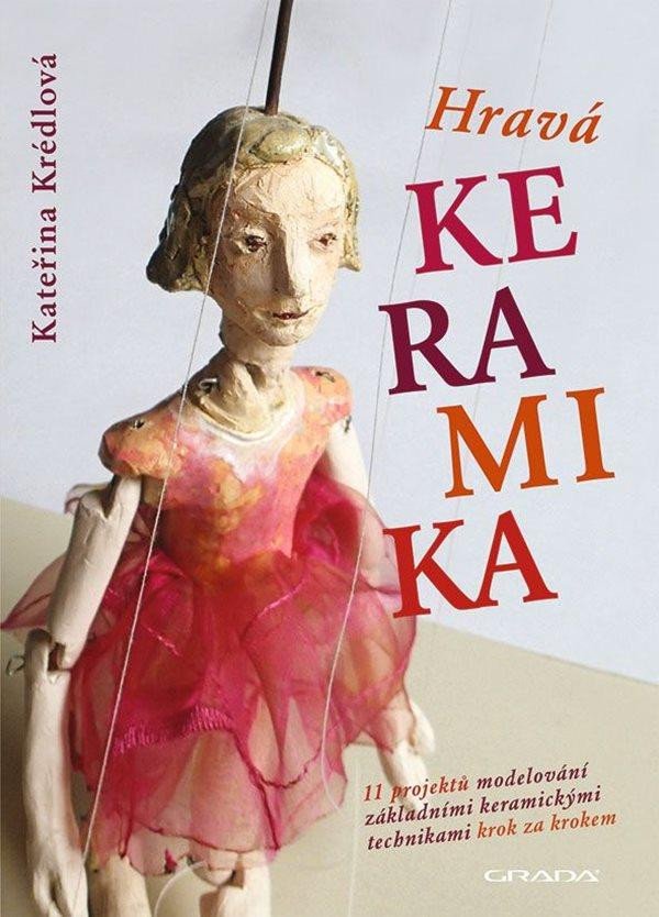 Könyv Hravá keramika - 11 projektů modelování základními keramickými technikami krok za krokem Kateřina Krédlová