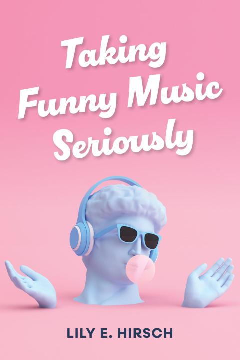 Kniha Taking Funny Music Seriously Lily E. Hirsch