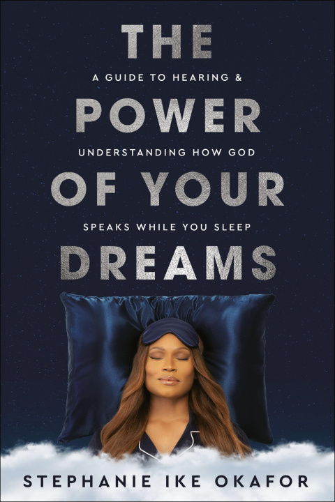 Kniha The Power of Your Dreams: A Guide to Hearing and Understanding How God Speaks While You Sleep 