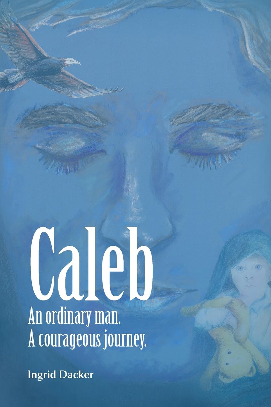 Könyv Caleb: An Ordinary Man, A Courageous Journey 