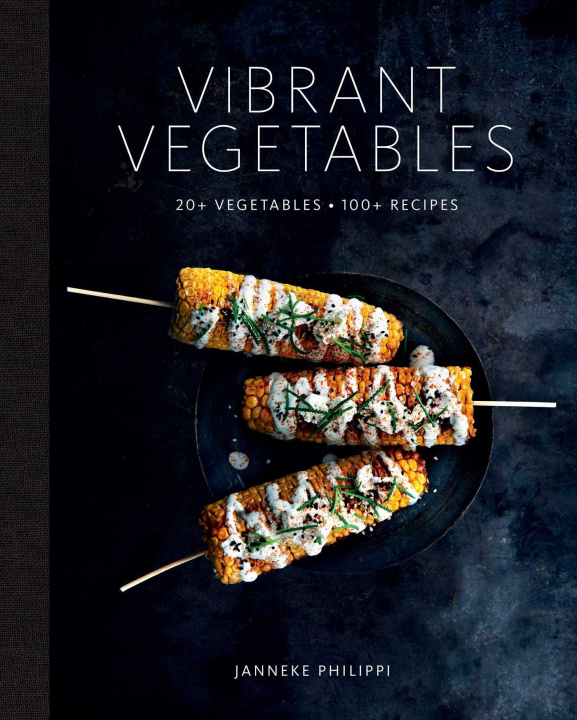 Kniha Vibrant Vegetables: 12 Vegetables, 100 Recipes 