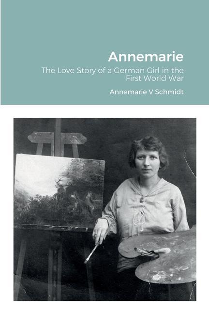 Könyv Annemarie: The Love Story of a German Girl in the First World War Dean Walters