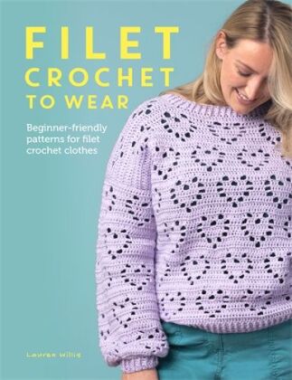 Livre Filet Crochet to Wear: A Beginner-Friendly Guide to Filet Crochet Fashion 