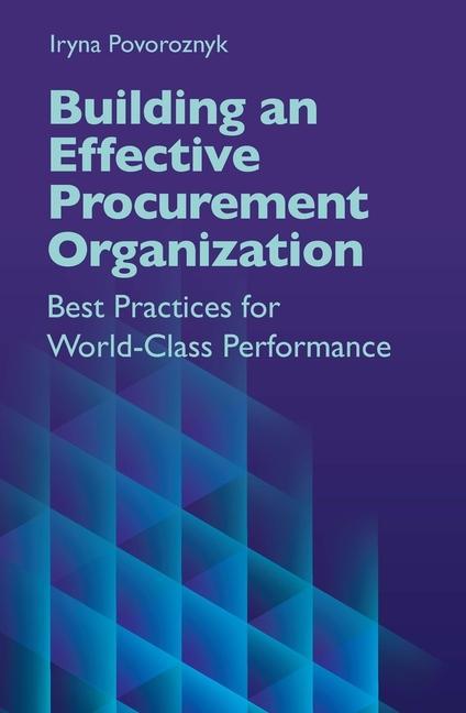 Könyv Building an Effective Procurement Organization: Best Practices for World-Class Performance 