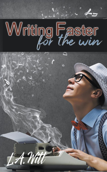 Libro Writing Faster For the Win L. A. Witt