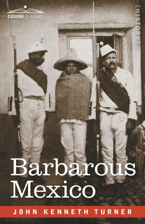 Buch Barbarous Mexico John Kenneth Turner