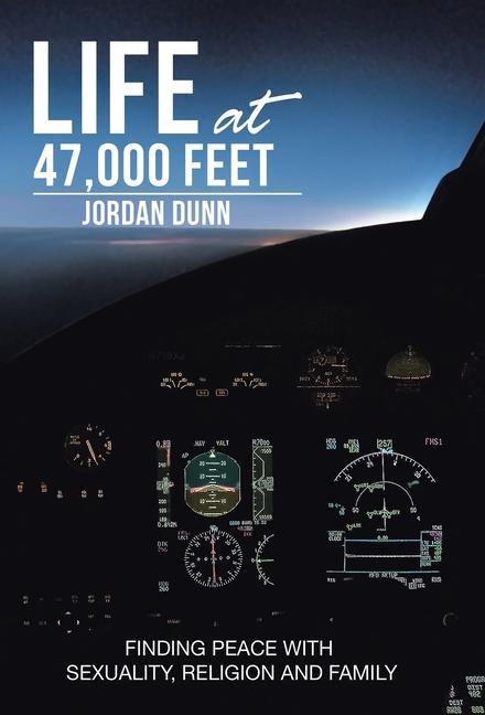 Buch Life at 47,000 Feet: Finding Peace with Sexuality, Religion and Family Jordan Dunn