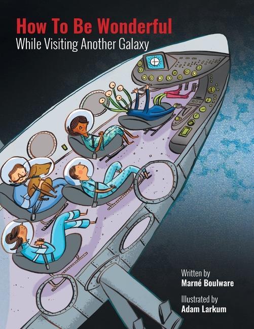 Книга How to be Wonderful While Visiting Another Galaxy Adam Larkum