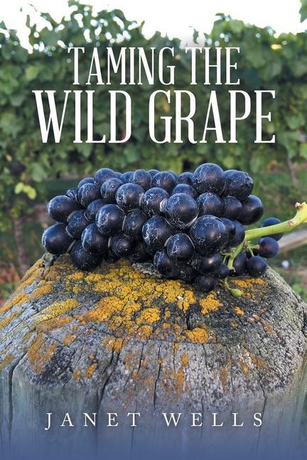 Buch Taming the Wild Grape Janet Wells