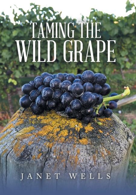 Knjiga Taming the Wild Grape Janet Wells