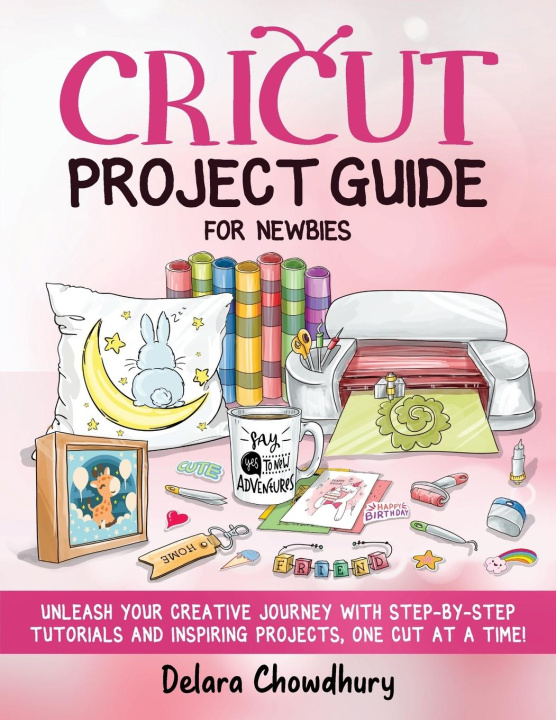 Kniha Cricut Project Guide for Newbies 