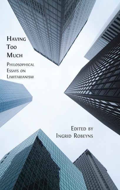 Könyv Having Too Much: Philosophical Essays on Limitarianism 