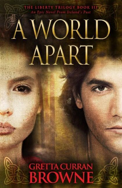 Kniha A World Apart: Book 3 of The Liberty Trilogy - An Epic Novel From Ireland's Past 