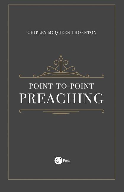 Knjiga Point-to-Point Preaching Chipley McQueen Thornton