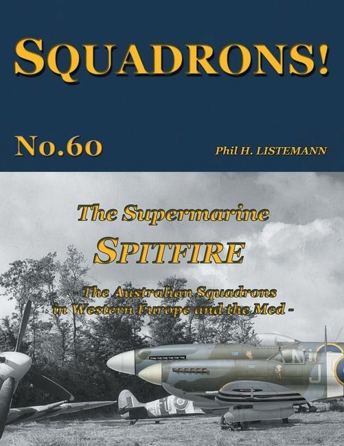 Könyv The Supermarine Spitfire: The Australian Squadrons in Western Europe and the Med 