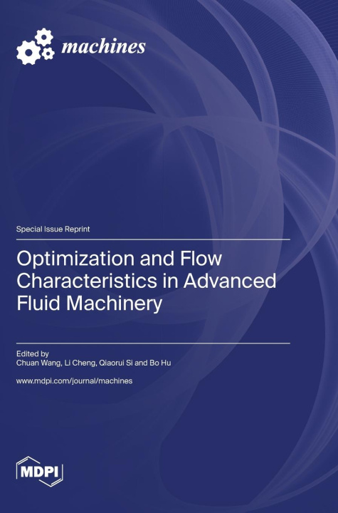 Knjiga Optimization and Flow Characteristics in Advanced Fluid Machinery Chuan Wang