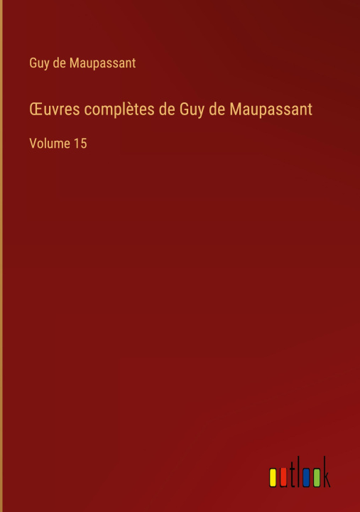Carte ?uvres compl?tes de Guy de Maupassant Guy De Maupassant