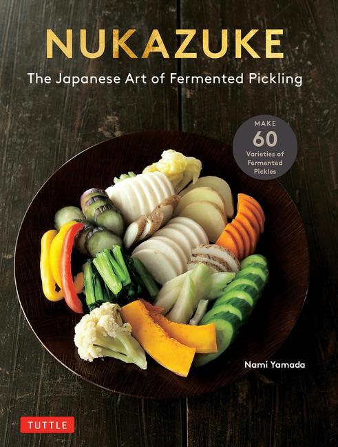 Kniha Nukazuke: The Japanese Art of Fermented Pickling 