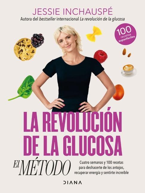 Carte La Revolución de la Glucosa: El Método / The Glucose Goddess Method (Spanish Edition) Jessie Inchauspé