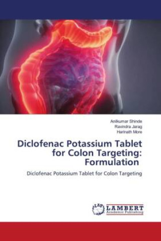 Книга Diclofenac Potassium Tablet for Colon Targeting: Formulation Ravindra Jarag
