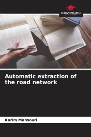 Книга Automatic extraction of the road network Karim Mansouri