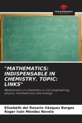 Könyv "MATHEMATICS: INDISPENSABLE IN CHEMISTRY. TOPIC: LINKS" Roger Iván Méndez Novelo
