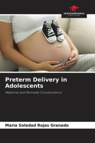 Книга Preterm Delivery in Adolescents Maria Soledad Rojas Granado