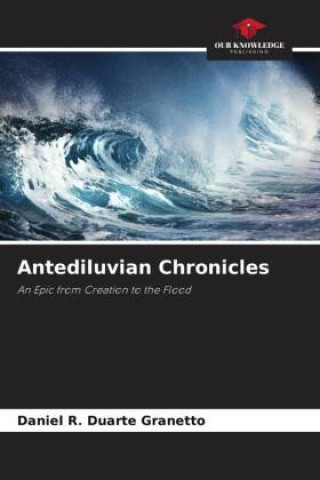 Knjiga Antediluvian Chronicles Daniel R. Duarte Granetto