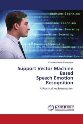 Knjiga Support Vector Machine Based Speech Emotion Recognition Chandrasekhar Paseddula