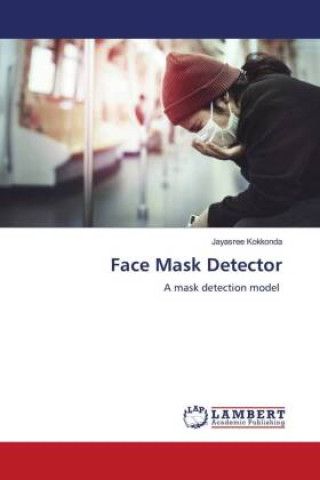 Knjiga Face Mask Detector Jayasree Kokkonda