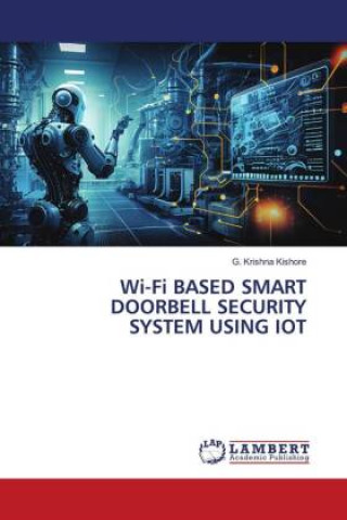Knjiga Wi-Fi BASED SMART DOORBELL SECURITY SYSTEM USING IOT G. Krishna Kishore