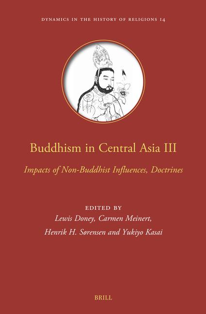 Könyv Buddhism in Central Asia III: Doctrines, Exchanges with Non-Buddhist Traditions 