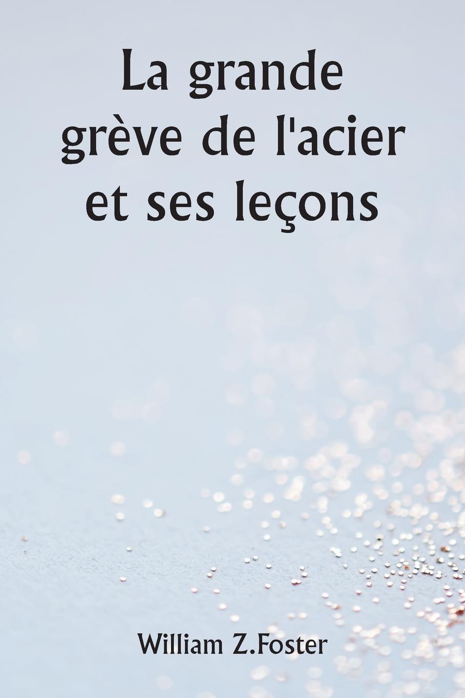 Book La grande gr?ve de l'acier et ses leçons 