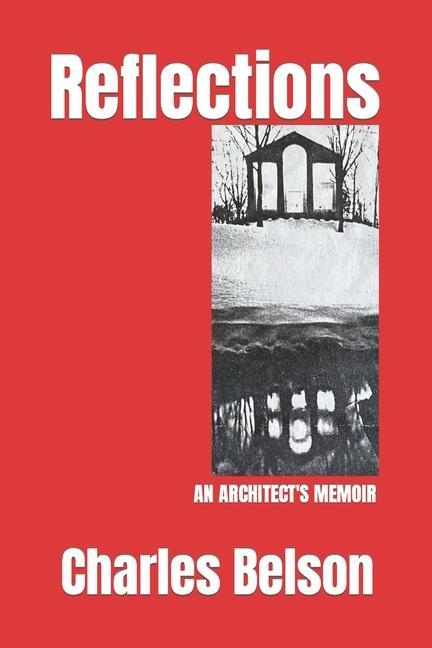 Книга Reflections: An Architect's Memoir Charles Belson