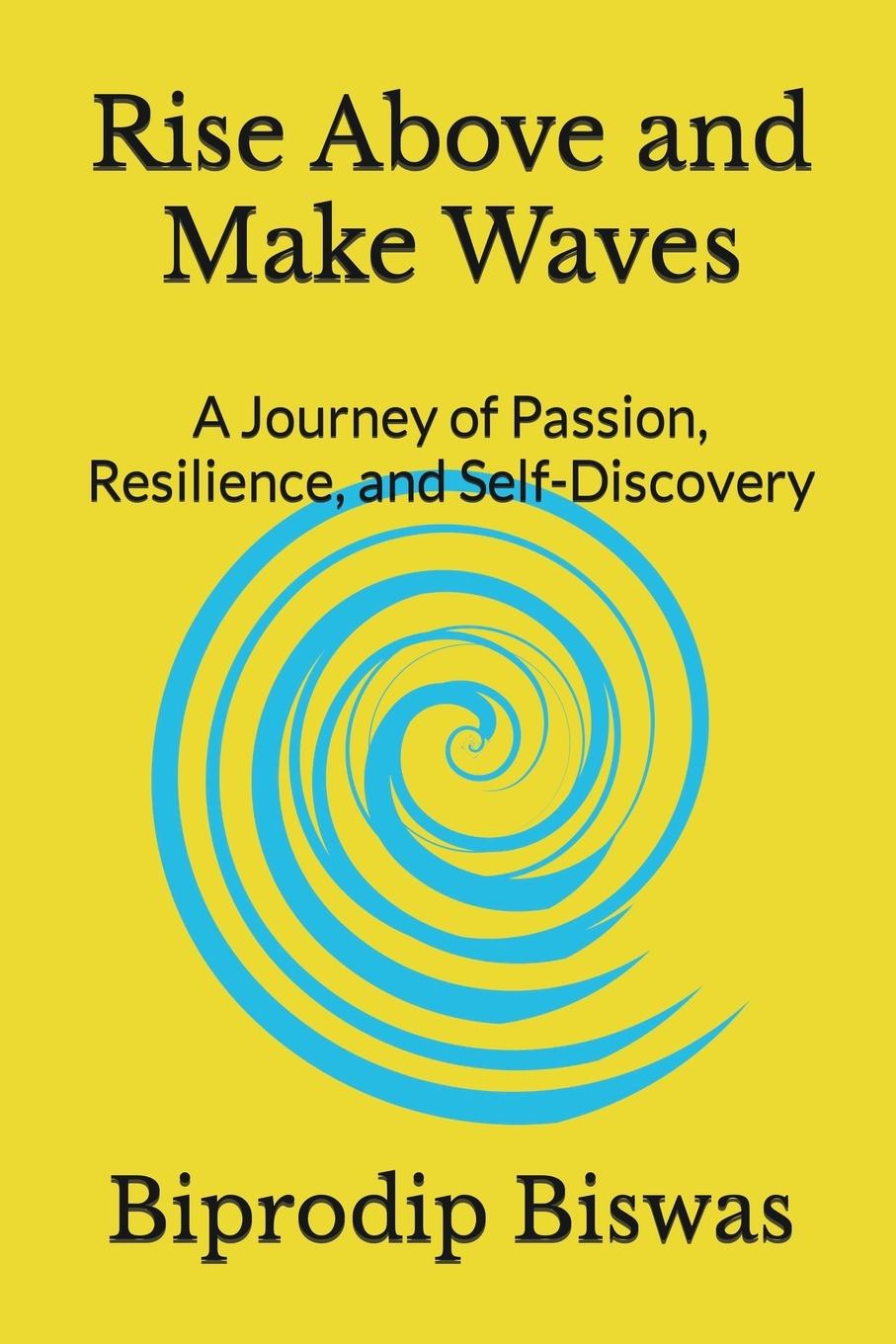 Книга Rise Above and Make Waves Biprodip Biswas