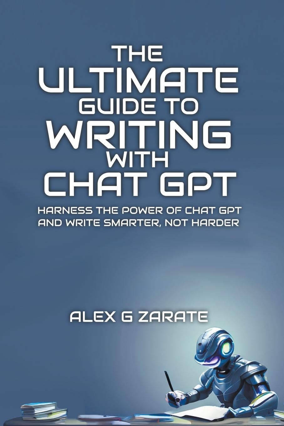 Könyv The Ultimate Guide To Writing With Chat GPT 