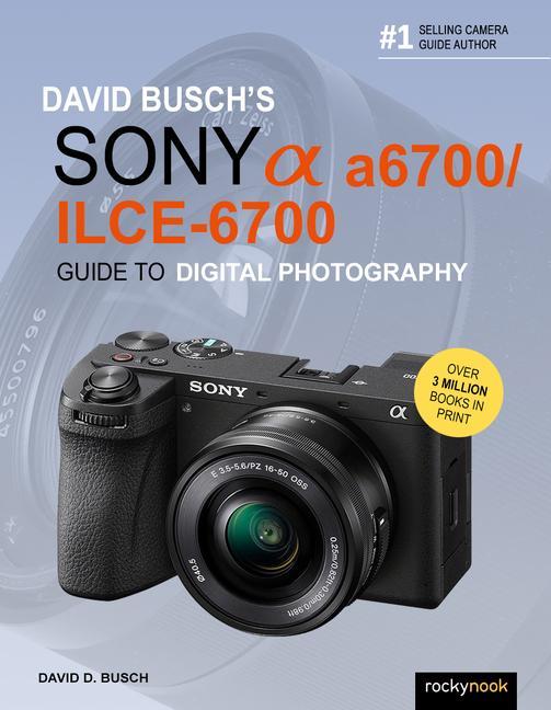 Książka David Busch's Sony Alpha A6700/Ilce-6700 Guide to Digital Photography 