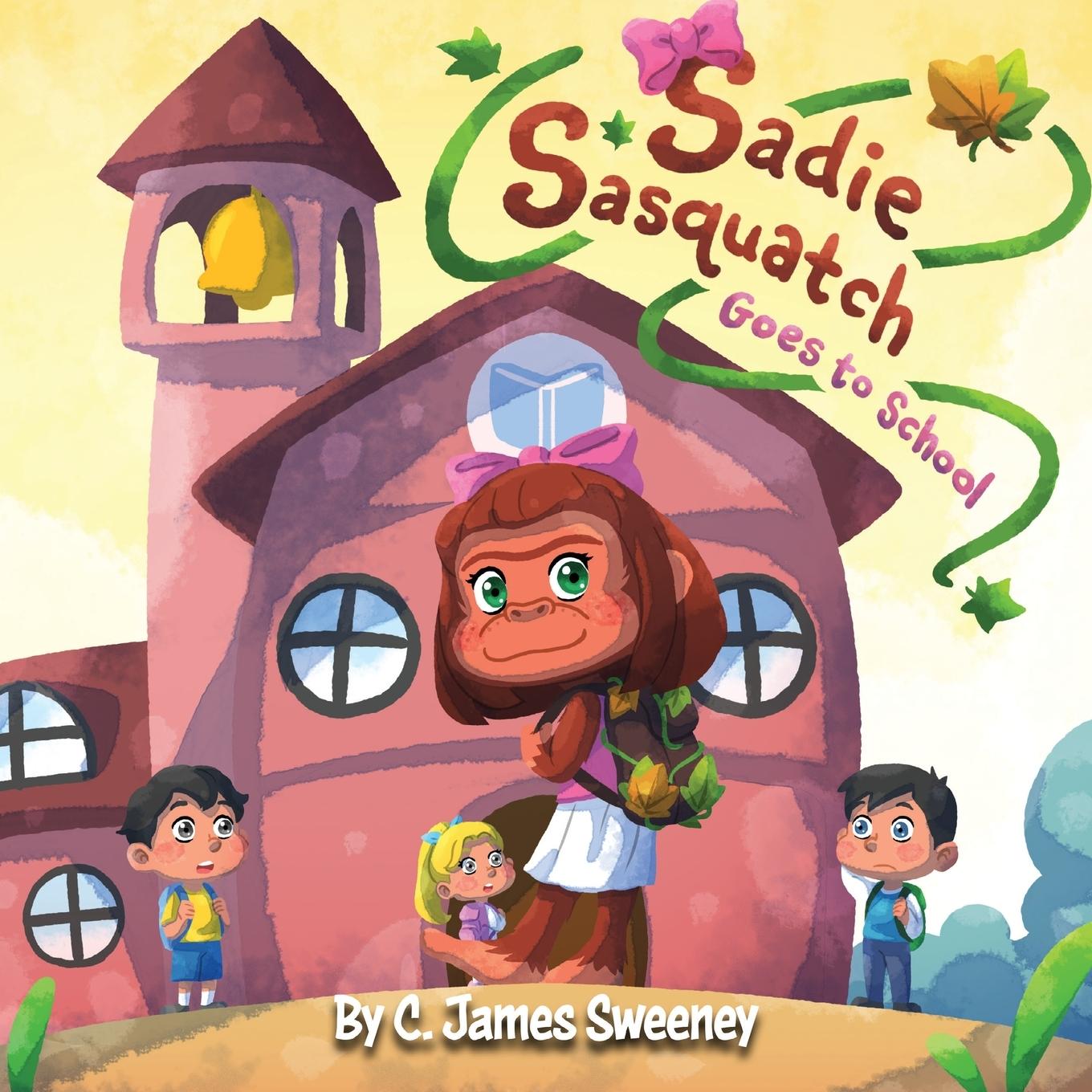Knjiga Sadie Sasquatch Goes to School C. James Sweeney