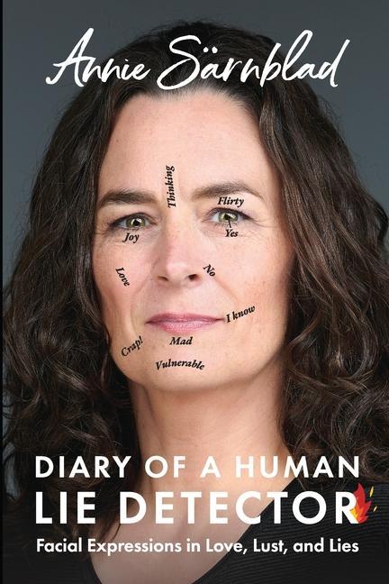 Книга Diary of a Human Lie Detector: Facial Expressions in Love, Lust, and Lies 