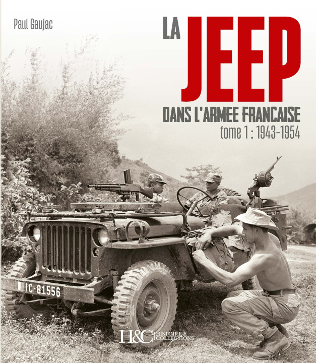 Book LA JEEP DANS L'ARMEE FRANCAISE : TOME 1 - DE 1943 A 1954 (NOUVELLE EDITION) PAUL GAUJAC